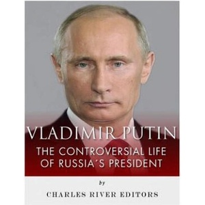 Vladimir Putin: The Controversial Life of Russia's President | Charles River Editors (ISBN: 9781979620536)