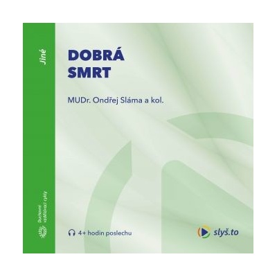 Dobrá smrt - MUDr. Ondřej Sláma a PhDr. Martin Loučka, PhD.