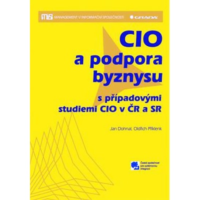 CIO a podpora byznysu s případovými studiemi CIO v ČR a SR