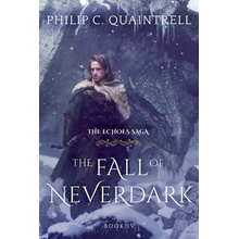 The Fall of Neverdark: The Echoes Saga: Book 4 Quaintrell Philip C.Paperback