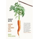 First Bite - Bee Wilson