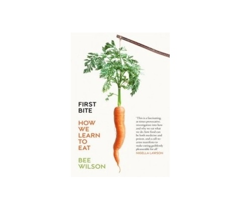 First Bite - Bee Wilson