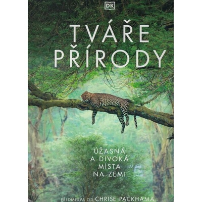 Tváře přírody - Úžasná a divoká místa na Zemi - kolektiv autorů