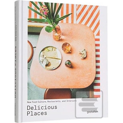 Delicious Places - New Food Culture, Restaurants and InteriorsPevná vazba