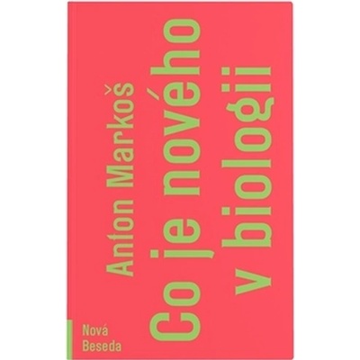 Co je nového v biologii - Anton Markoš