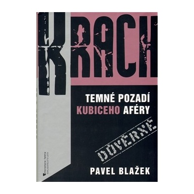Krach - Temné pozadí Kubiceho aféry - Pavel Blažek