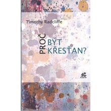 Timothy Radcliffe: Proč být křesťan?