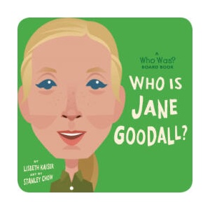 Who Is Jane Goodall? : A Who Was? Board Book | Who Hq, Stanley Chow (2021)