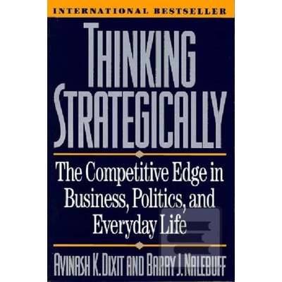 Thinking Strategically - The Competitive Edge in Business, Politics, and Everyday Life Dixit Avinash K.Paperback