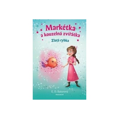 Markétka a kouzelná zvířátka: Zlatá rybka - E.D. Baker