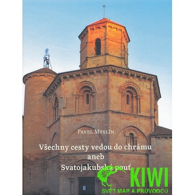 Všechny cesty vedou do chrámu aneb Svatojakubská pouť - Pavel Myslín