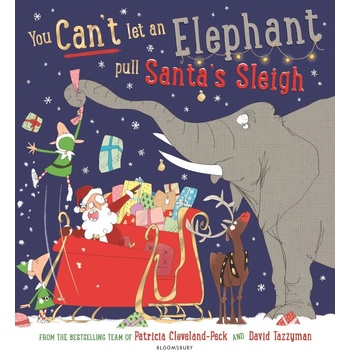 You Can't Let an Elephant Pull Santa's Sleigh - Patricia Cleveland-Peck