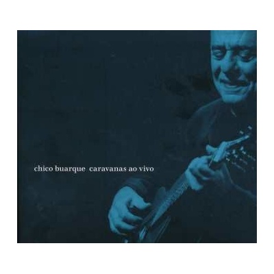 Chico Buarque: Caravanas Ao Vivo 2 CD – Hledejceny.cz