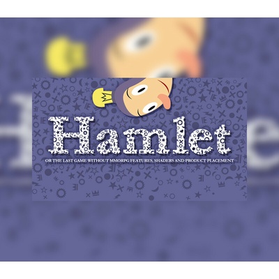 Hamlet or the Last Game without MMORPG Features, Shaders and Product Placement