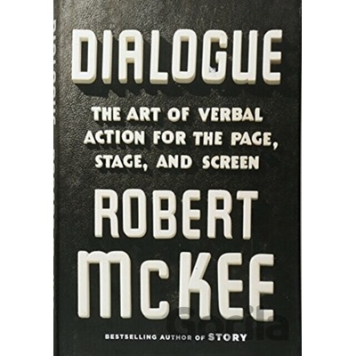 Dialogue: The Art of Verbal Action for Page, Stage, and Screen McKee Robert Pevná vazba
