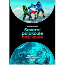 Severní polokoule naší koule: Mont Blanc, Mount Everest, Denali, Elbrus - Radek Jaroš