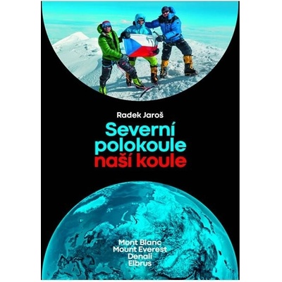 Severní polokoule naší koule: Mont Blanc, Mount Everest, Denali, Elbrus - Radek Jaroš