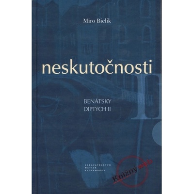 Neskutočnosti - Benátsky diptych II - Miro Bielik