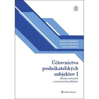 Účtovníctvo podnik. subjektov I Zb. 2v - Katarína Máziková; Martina Mateášová; Lucia Ondruš