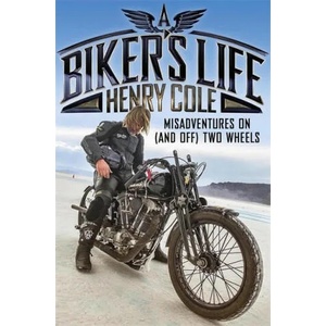 Biker's Life | Henry Cole (ISBN: 9781787471054)