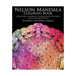 Nelson Mandala Coloring Book: A Stress Relief Mandala Coloring Book for Adults with a Hilarious Twist | Adult Coloring World (ISBN: 9781530218998)