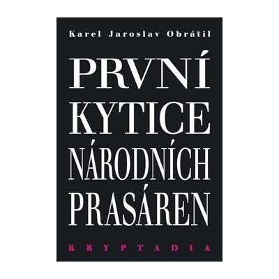 Prvn í Kytice národních prasáren - Kryptadia I. Karel Jaroslav Obrátil