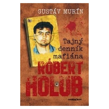 Tajný denník mafiána – Róbert Holub Gustáv Murín SK