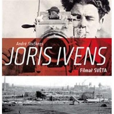 André Stufkens Joris Ivens – Filmař světa