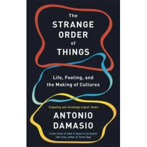 Strange Order Of Things | Antonio Damsio (ISBN: 9781472147363)