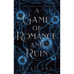 A Game of Romance and Ruin: A Steamy Lesbian Fantasy Romance (ISBN: 9781913236298)