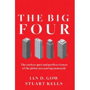 The Big Four: The Curious Past and Perilous Future of the Global Accounting Monopoly | Ian D. Gow (ISBN: 9781523098019)