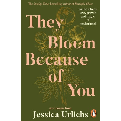 They Bloom Because of You - Jessica Urlichs
