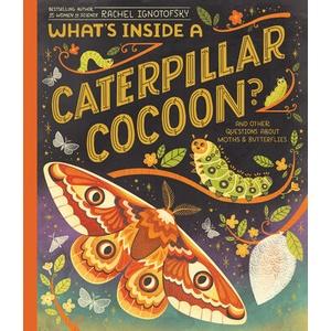 What's Inside a Caterpillar Cocoon? : And Other Questions about Moths & Butterflies | IGNOTOFSKY RACHEL (ISBN: 9780593176573)