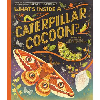 Image 1 of What's Inside a Caterpillar Cocoon? : And Other Questions about Moths & Butterflies | IGNOTOFSKY RACHEL