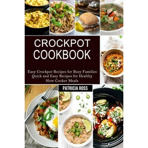 Crockpot Cookbook | Patricia Ross (ISBN: 9781990169939)