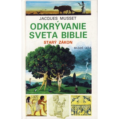 Odkrývanie sveta biblie Starý zákon - Jacques Musset, Kolektív autorov