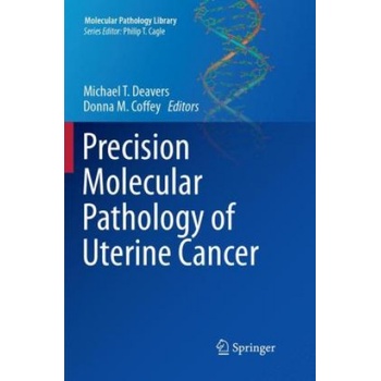 Precision Molecular Pathology of Uterine Cancer | Michael T. Deavers, Donna M. Coffey
