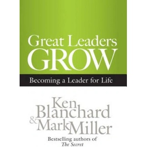 Great Leaders Grow: Becoming a Leader for Life | Ken Blanchard (ISBN: 9781609943035)