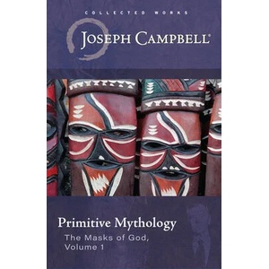 Primitive Mythology (the Masks of God, Volume 1) | Joseph Campbell (ISBN: 9781608689033)
