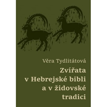 Zvířata v Hebrejské bibli a v židovské tradici - Věra Veronika Tydlitátová