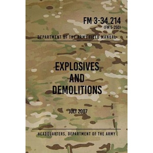 FM 3-34.214 Explosives and Demolitions: July 2007 | Headquarters Department of The Army (ISBN: 9781976219573)