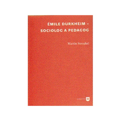 Émile Durkheim - sociolog a pedagog