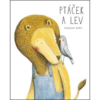 Ptáček a lev - Marianne Dubuc