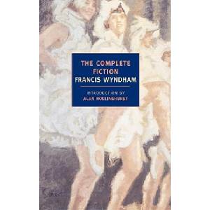 The Complete Fiction | Francis Wyndham, Alan Hollinghurst (ISBN: 9781590173121)
