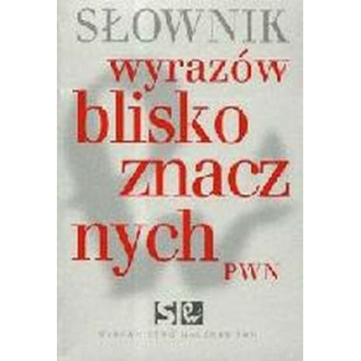 Słownik wyrazów bliskoznacznych PWN (Wiśniakowska Lidia)()