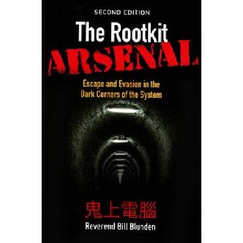 Rootkit Arsenal: Escape and Evasion in the Dark Corners of the System | Blunden