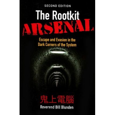 Rootkit Arsenal: Escape and Evasion in the Dark Corners of the System | Blunden