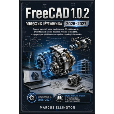 FreeCAD 1.0.2 Instrukcja użytkownika 2026-2027