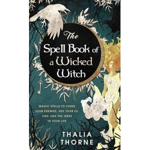 Spell Book of a Wicked Witch | Thorne Thalia Thorne (2021)