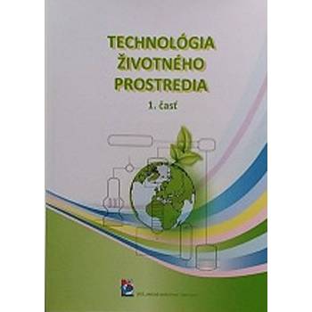 Technológia životného prostredia - 1. časť - A. Ďuricová, E. Hroncová, J. Ladomerský, D. Samešová